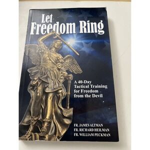 Let Freedom Ring: A 40-Day Tactical Training For Freedom From The Devil